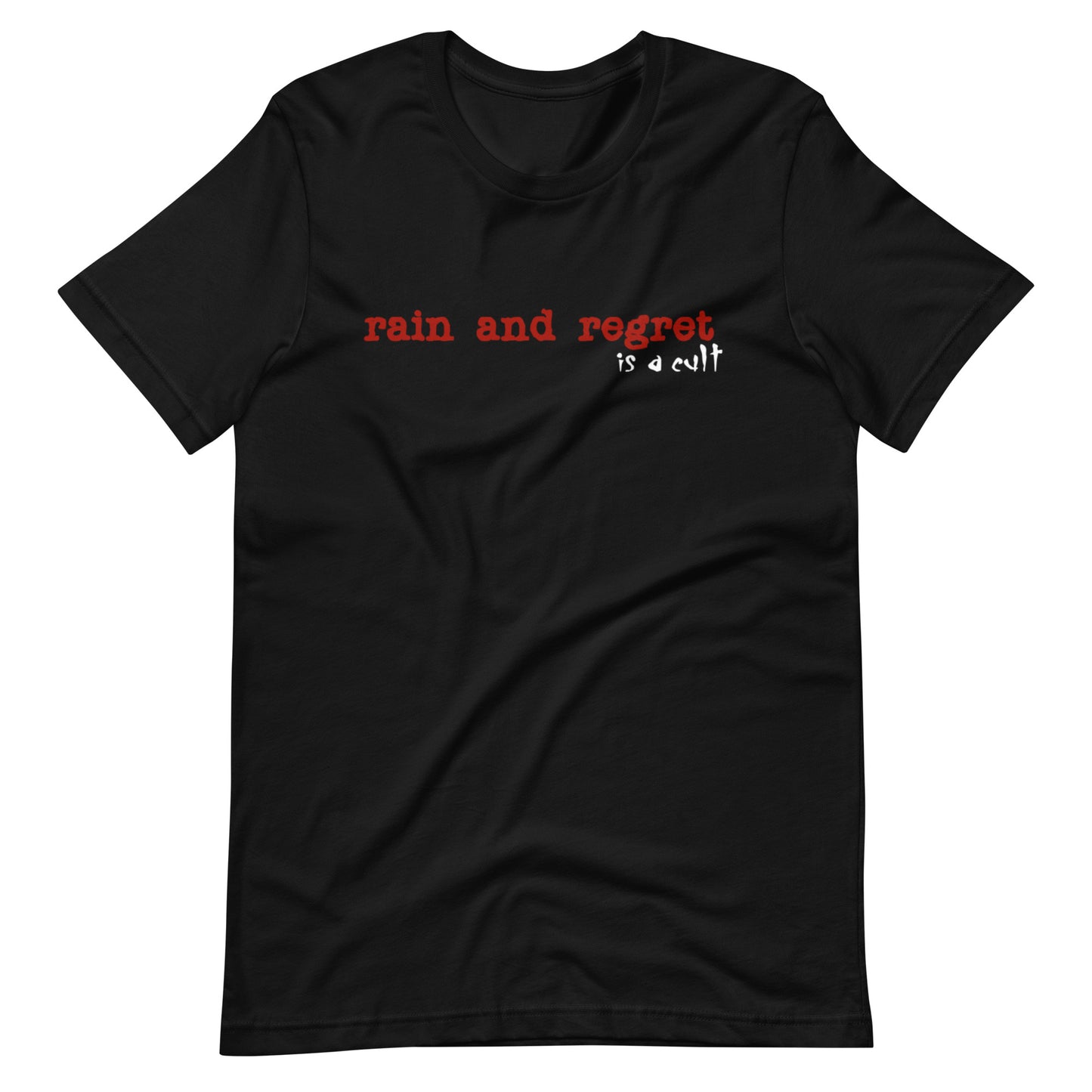 rain and regret is a cult Unisex t-shirt