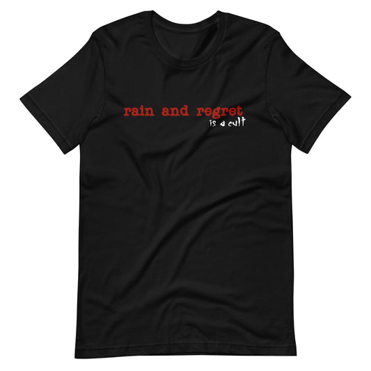 rain and regret is a cult Unisex t-shirt