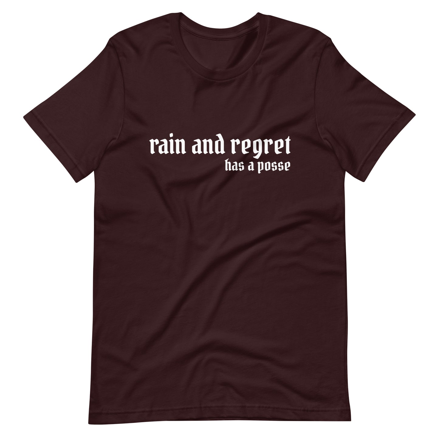 rain and regret has a posse Unisex t-shirt