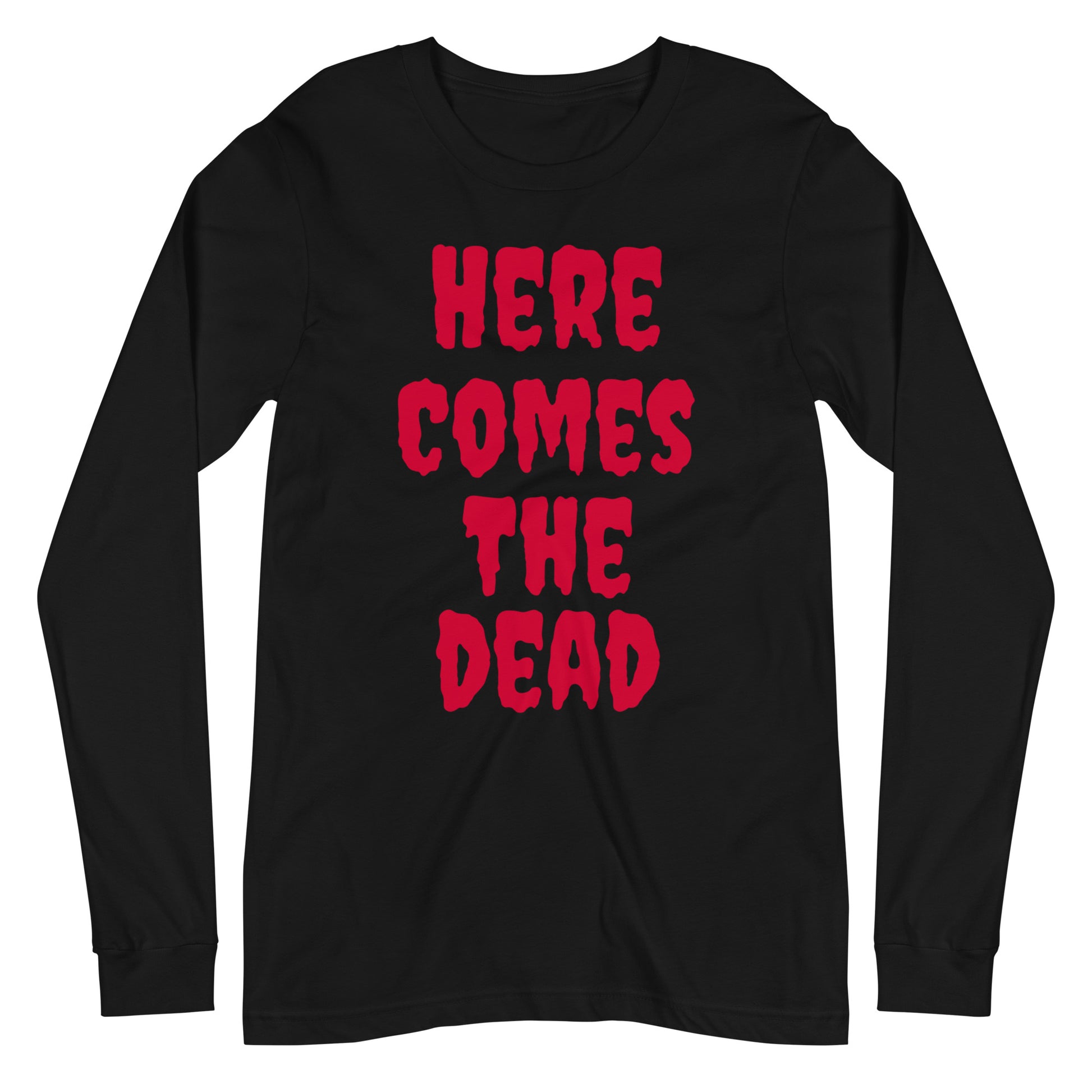 HERE COMES THE DEAD Unisex Long Sleeve Tee | rainandregret