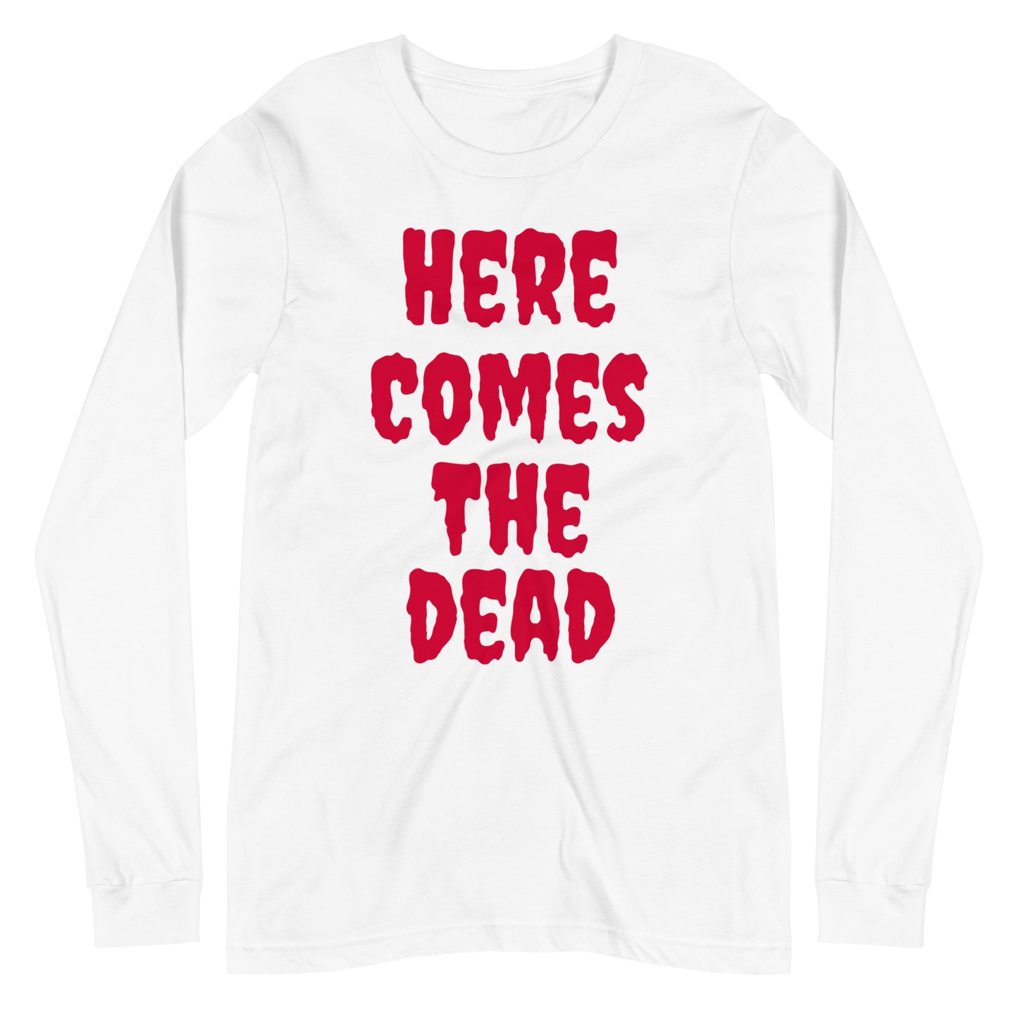 HERE COMES THE DEAD Unisex Long Sleeve Tee | rainandregret