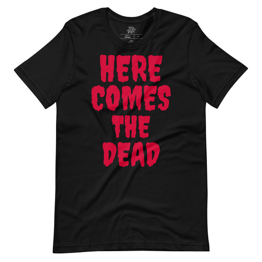 HERE COMES THE DEAD Unisex t-shirt | rainandregret