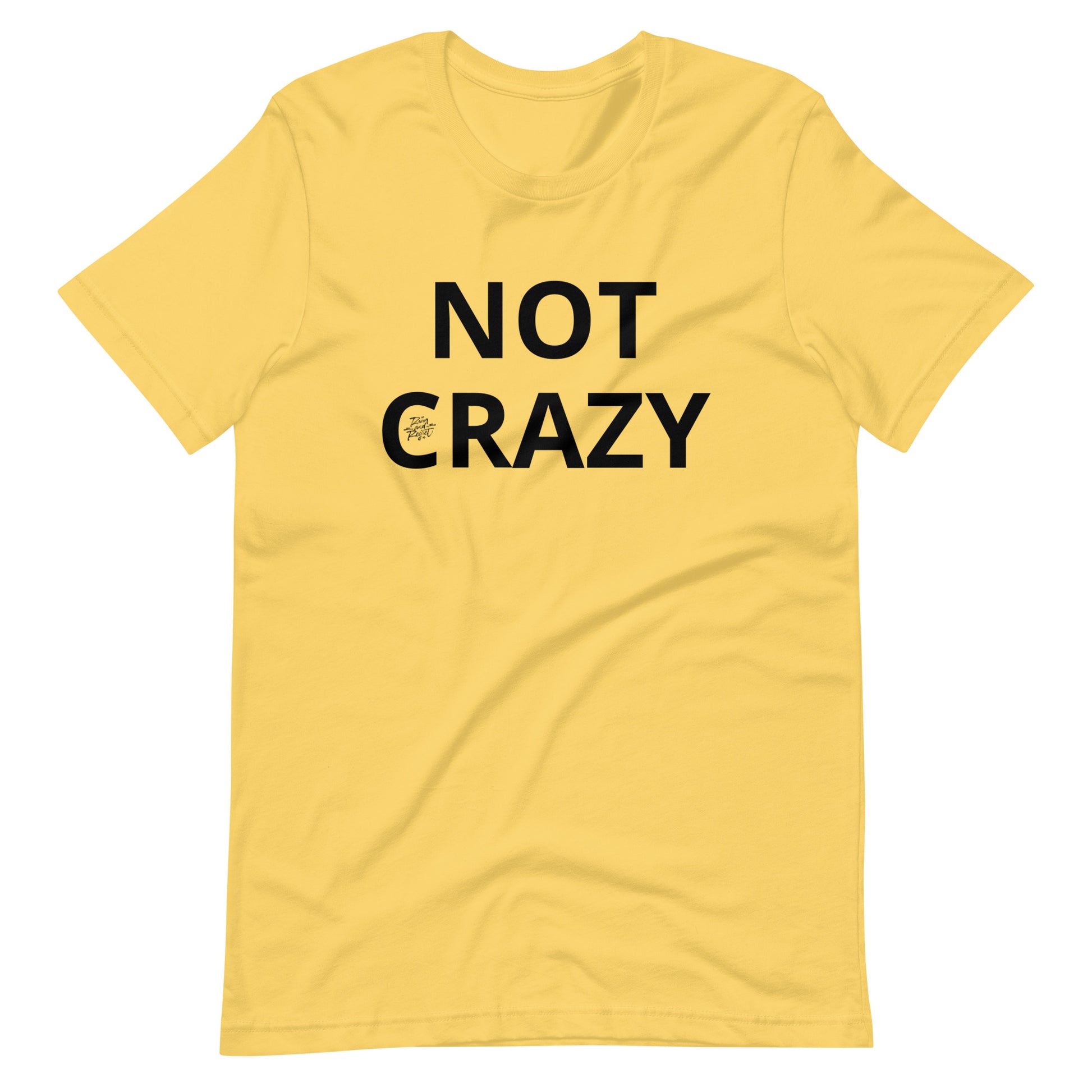 NOT CRAZY Unisex t-shirt | rainandregret